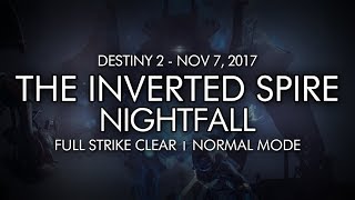 Destiny 2 - Nightfall: The Inverted Spire - Full Strike Clear Gameplay (Week 10)