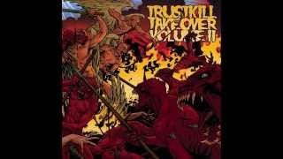Trustkill Takeover, Vol.  II [Full Album]