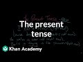 The present tense | The parts of speech | Grammar | Khan Academy