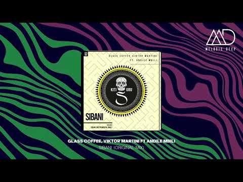 Glass Coffee, Viktor Martini ft Andile Mbili - Sibani (Original Mix) [Kitisuru]