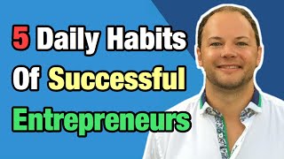 5 Daily Habits of Successful Entrepreneurs
