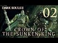Dark Souls 2 Crown of the Sunken King - Gameplay ...