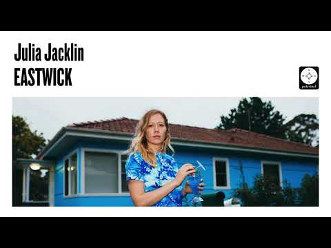 Julia Jacklin - Eastwick [OFFICIAL AUDIO]