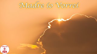 MADRE IO VORREI Video di Preghiera in Canto-Canzoni Religiose di Chiesa