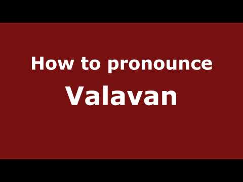 How to Pronounce Valavan - PronounceNames.com