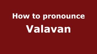How to pronounce Valavan