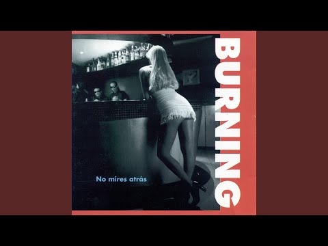 Te Quiero Tanto - Burning
