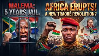 Africa Erupting? Could Malema’s 5-Year Sentence Spark an Ibrahim Traoré Revolution?