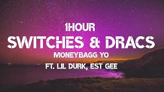 Moneybagg Yo - Switches &  DRACS (1HOUR) Ft. Lil DURK , Est Gee