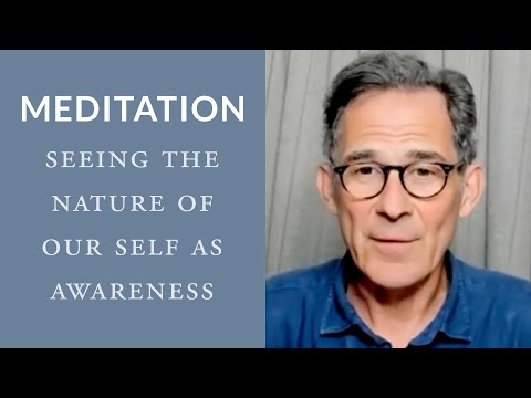 Meditation: Seeing The Nature of Our Self as Awareness