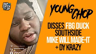 Young Chop Disses FBG Duck, Southside, Mike WiLL Made-It + DY Krazy