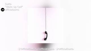 SoMo | &quot;Wake Up Call&quot;