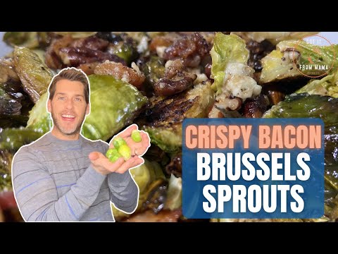 Crispy Brussel Sprouts Recipe - with Bacon, Pecans and Blue Cheese