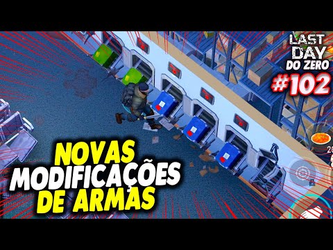 NOVAS MODIFICAÇÕES DE ARMAS - LAST DAY DO ZERO 3 #102