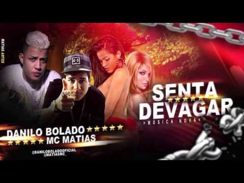 MC DANILO BOLADO E MC MATIAS - SENTA DEVAGAR - ÁUDIO OFICIAL 2016