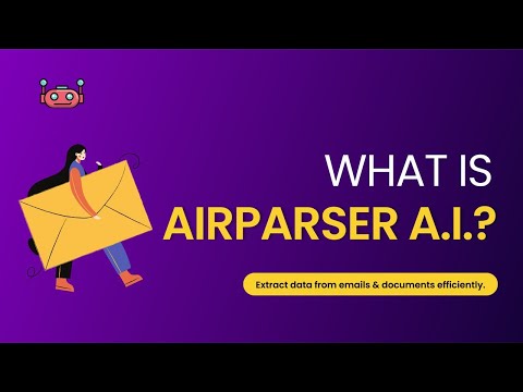 What is Airparser A.I.? (Extract data from emails & documents efficiently.)
