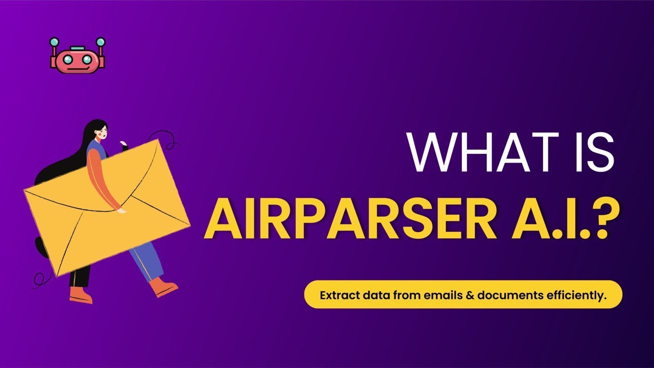 What is Airparser A.I.? (Extract data from emails &amp; documents efficiently.)