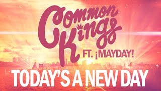 👑 Common Kings - &quot;Today&#39;s A New Day&quot; (feat. ¡MAYDAY!) [Official Music Video]