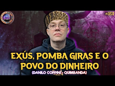 EXÚS, POMBA GIRAS E O POVO DO DINHEIRO - DANILO COPPINI - QUIMBANDA - Isto Não É #358