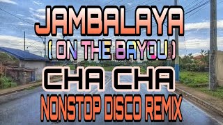 Download lagu JAMBALAYA ( ON THE BAYOU ) CHA CHA  NONSTOP DISCO REMIX mp3
