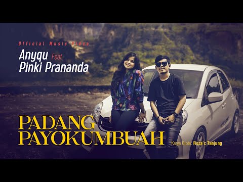 Anyqu ft. Pinki Prananda - Padang Payokumbuah (Official Music Video)