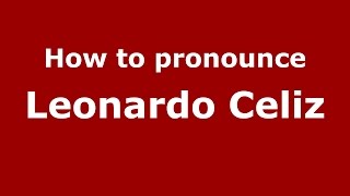 How to pronounce Leonardo Celiz