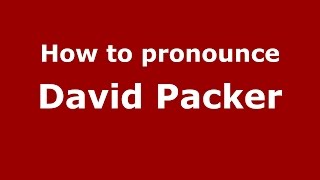 How to pronounce David Packer