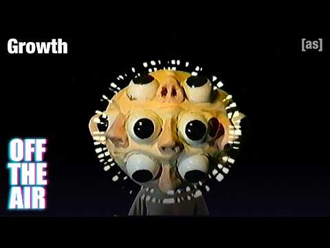 Growth | Off The Air | adult swim (starts at 4:50)
