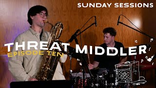 Sunday Sessions || Episode 10: Threat Middler