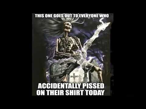 This one goes out to everybody who accidentally pissed on their shirt today [Reupload]