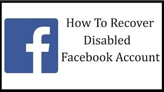 How To Open Disabled Facebook Account 2018 Updated without proof