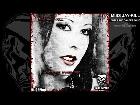 Miss Jay-Kill - Enter The Danger Zone