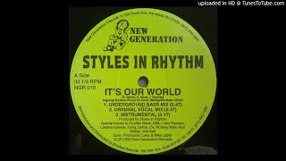 Styles In Rhythm - It's Our World (Underground Bass Mix)