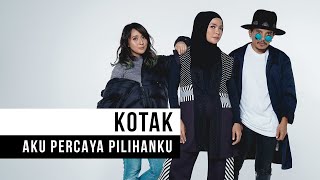 Download lagu Kotak - Aku Percaya Pilihanku mp3