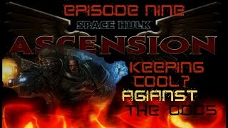 Space Hulk Ascension Salamanders Episode Nine Keeping Cool