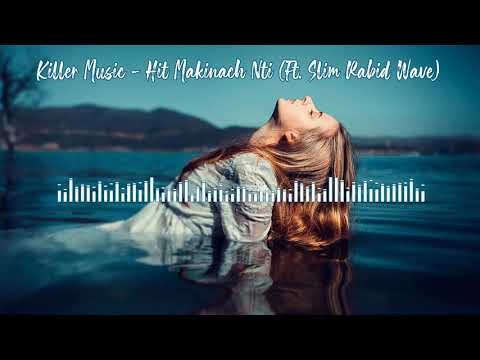 Killer Music - Hit Makinach Nti (Ft. Slim Rabid Wave) (Official Audio)