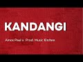 KANDANGI Amos Paul X Lyrics Prod Music Kitchen Fypシ Song