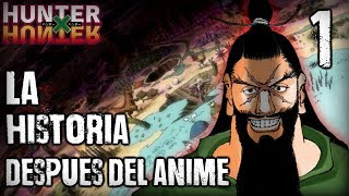 LA HISTORIA DESPUES DEL ANIME | HUNTER x HUNTER | PARTE I