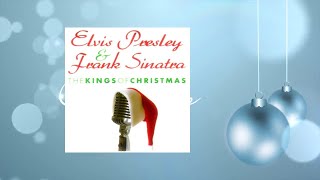 Elvis Presley &amp; Frank Sinatra - The Kings of Christmas
