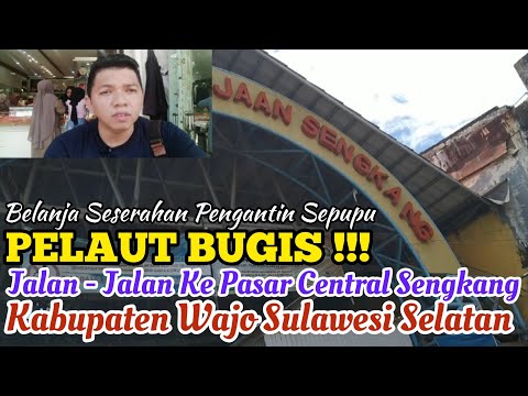 PELAUT BUGIS !!! JALAN-JALAN KE PASAR CENTRAL SENGKANG KABUPATEN WAJO SULAWESI SELATAN