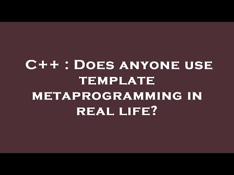 C++ : Does anyone use template metaprogramming in real life?