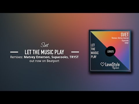 SVET - Let The Music Play (Supacooks Remix) LoveStyle Records