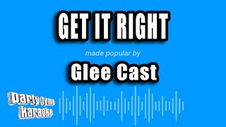 Glee Cast - Get It Right (Karaoke Version)