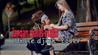Download lagu Uncle djink “cover” jangan malas malas mp3