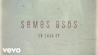 Somos Osos - Torreón (Audio)