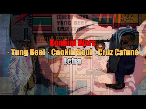 Konbini Wars - Yung Beef | Cruz Cafuné | Cookin Soul  (Letra)