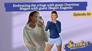 Embracing the cringe with guest Overtime Megan | Episode 66