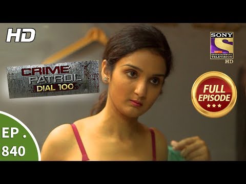 Crime Patrol Dial 100 - Ep 840 - Full Episode - 10th August, 2018