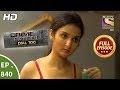 Crime Patrol Dial 100 Ep 840 Full Episode 10th August 2018