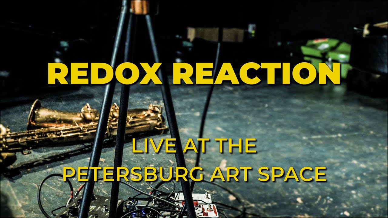 REDOX REACTION – LIVE AT THE PETERSBURG ART SPACE